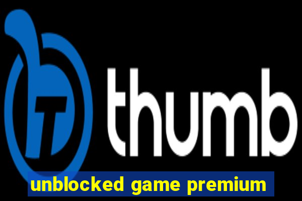 unblocked game premium